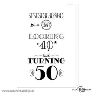 Kaart feeling 30 looking 40 but turning 50 wit/zwart