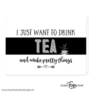 Kaart drink tea and make pretty things wit/zwart