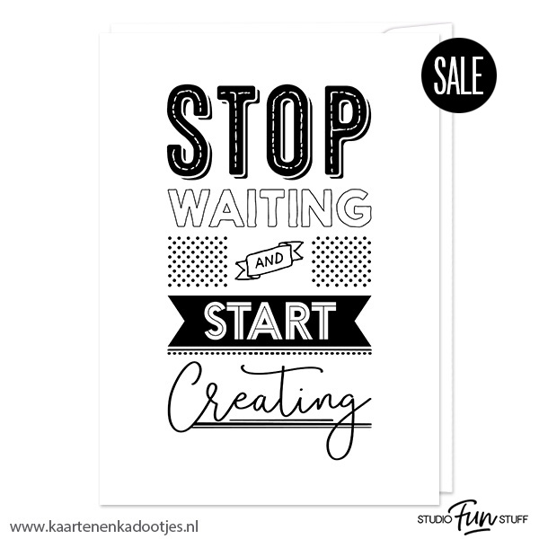 Kaart stop waiting and start creating wit/zwart