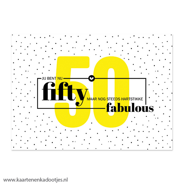 Kaart 50 jij bent nu fifty maar nog steeds hartstikke fabulous wit/zwart/geel