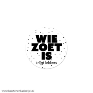7 Stickers rond 35 mm wie zoet is krijgt lekkers stipjes wit/zwart