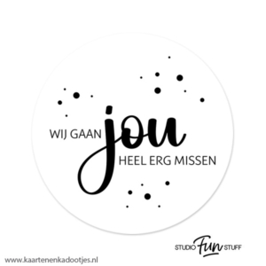 3 Stickers rond 64 mm wij gaan jou heel erg missen wit/zwart